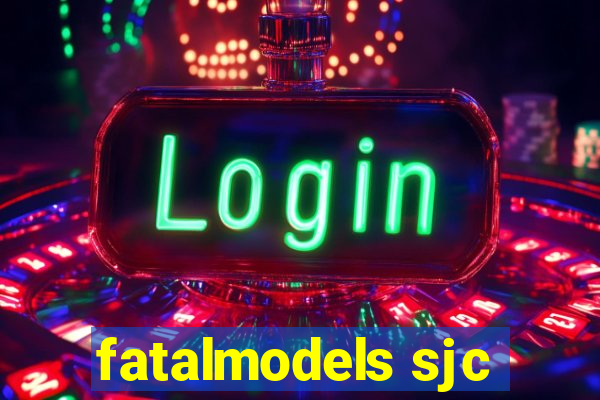 fatalmodels sjc